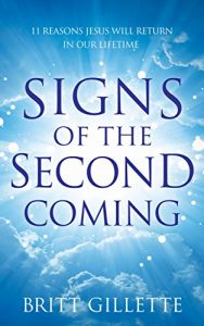 Download Signs Of The Second Coming: 11 Reasons Jesus Will Return in Our Lifetime pdf, epub, ebook