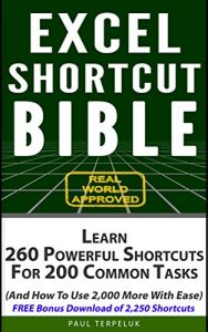 Download Excel Shortcut Bible: Learn 260 Powerful Shortcuts For 200 Common Tasks (And How To Use 2000 More With Ease) pdf, epub, ebook