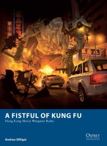 Download A Fistful of Kung Fu: Hong Kong Movie Wargame Rules (Osprey Wargames) pdf, epub, ebook