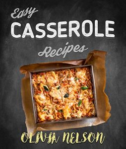 Download Easy Casserole Recipes: The Best Casserole Bake Cookbook pdf, epub, ebook