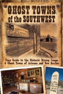 Download Ghost Towns of the Southwest: Your Guide to the Historic Mining Camps and Ghost Towns of Arizona and New Mexico pdf, epub, ebook