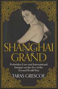 Download Shanghai Grand: Forbidden Love and International Intrigue on the Eve of the Second World War pdf, epub, ebook