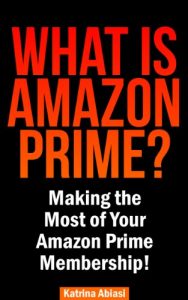 Download What is Amazon Prime?  Making the Most of Your Amazon Prime Membership! pdf, epub, ebook