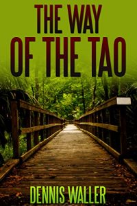 Download The Way of the Tao, Living an Authentic Life by Dennis Waller pdf, epub, ebook