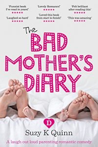 Download The Bad Mother’s Diary: LAUGH OUT LOUD PARENTING ROMANTIC COMEDY pdf, epub, ebook