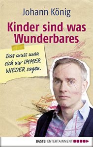 Download Kinder sind was Wunderbares, das muss man sich nur IMMER WIEDER sagen (German Edition) pdf, epub, ebook