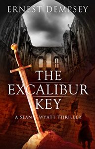 Download The Excalibur Key: A Sean Wyatt Thriller (Sean Wyatt Action & Adventure Series Book 11) pdf, epub, ebook