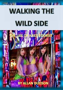 Download Walking the wild side: The life of a sex tourist pdf, epub, ebook