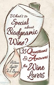 Download What’s So Special About Biodynamic Wine?: Thirty-five Questions and Answers for Wine Lovers pdf, epub, ebook