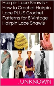 Download Hairpin Lace Shawls ~ How to Crochet Hairpin Lace PLUS Crochet Patterns for  8 Vintage Hairpin Lace Shawls pdf, epub, ebook