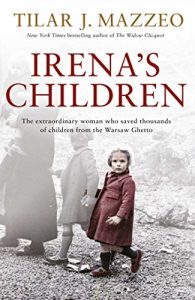 Download Irena’s Children: The extraordinary woman who saved thousands of children from the Warsaw Ghetto pdf, epub, ebook