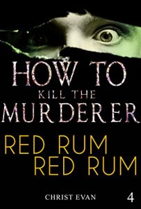 Download MYSTERY: How to kill the murderer  – Red Rum: (Mystery, Suspense, Thriller, Suspense Crime Thriller) (Suspense Thriller Mystery Collection Book 4) pdf, epub, ebook