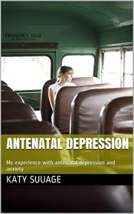 Download Antenatal Depression: My experience with antenatal depression and anxiety pdf, epub, ebook