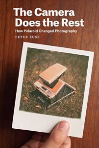 Download The Camera Does the Rest: How Polaroid Changed Photography pdf, epub, ebook