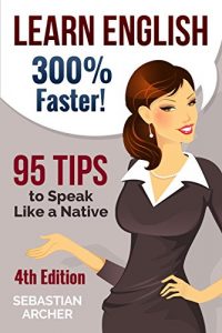 Download Learn English: 300% Faster – 95 English Tips to Speak English Like a Native English Speaker! (English, Learn English, Learn English for Kids, Learn English … English Speaking Tips, English Tip Book 1) pdf, epub, ebook