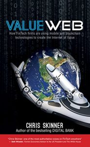 Download VALUEWEB: How fintech firms are using bitcoin blockchain and mobile technologies to create the Internet of value pdf, epub, ebook