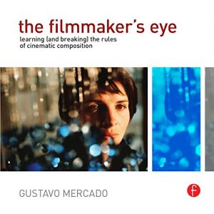 Download The Filmmaker’s Eye: Learning (and Breaking) the Rules of Cinematic Composition pdf, epub, ebook