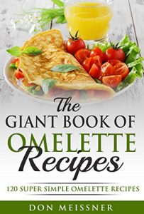 Download The Giant Book of Omelette Recipes: 120 Super Simple Omelette Recipes pdf, epub, ebook