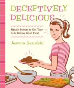 Download Deceptively Delicious: Simple Secrets to Get Your Kids Eating Good Food pdf, epub, ebook