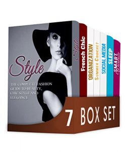 Download Style 7 in 1 Box Set  : The Complete Fashion Guide to Beauty, Chic Style and Elegance, French Chic, Organization, Crochet, Social Media, Sleep, Smart Wardrobe pdf, epub, ebook