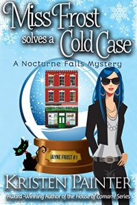 Download Miss Frost Solves A Cold Case: A Nocturne Falls Mystery (Jayne Frost Book 1) pdf, epub, ebook