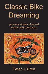 Download Classic Bike Dreaming: yet more stories of an old motorcycle mechanic (The Old Mechanic Book 4) pdf, epub, ebook
