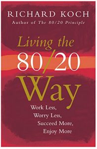 Download Living the 80/20 Way: Work Less, Worry Less, Succeed More, Enjoy More pdf, epub, ebook