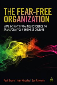 Download The Fear-free Organization: Vital Insights from Neuroscience to Transform Your Business Culture pdf, epub, ebook