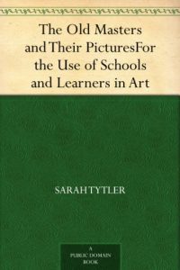 Download The Old Masters and Their PicturesFor the Use of Schools and Learners in Art pdf, epub, ebook