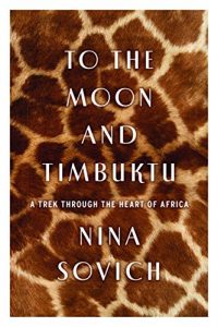 Download To the Moon and Timbuktu: A Trek Through the Heart of Africa pdf, epub, ebook