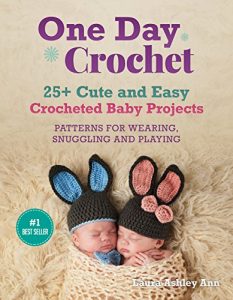 Download ONE DAY CROCHET: 25 + Easy and Cute Baby Crocheted Projects,Patterns for Wearing,Snuggling and Playing(One day Crochet Project for beginners) (Liveloveandcrochet Book 3) pdf, epub, ebook