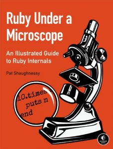 Download Ruby Under a Microscope: An Illustrated Guide to Ruby Internals pdf, epub, ebook