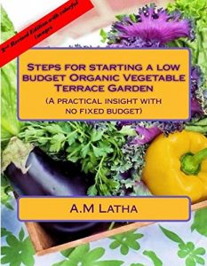 Download Steps for starting a low budget organic vegetable Terrace garden: A complete guide on balcony, patio & rooftop container gardening to grow plants from … and natural compost & pesticide making tips pdf, epub, ebook