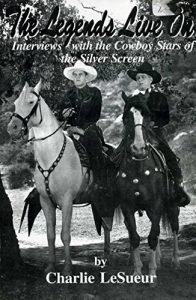 Download The Legends Live On: Interviews with the Cowboy Stars of the Silver Screen pdf, epub, ebook