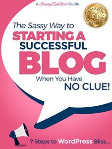 Download Starting a Successful Blog when you have NO CLUE! – 7 Steps to WordPress Bliss…: How to start a WordPress Blog or Website for total Beginners (A SassyZenGirl Guide Book 1) pdf, epub, ebook