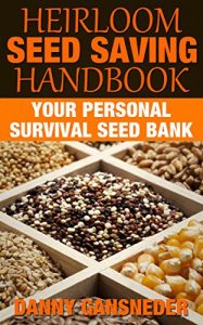 Download Heirloom Seed Saving Handbook: Your Personal Survival Seed Bank pdf, epub, ebook