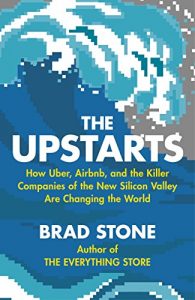 Download The Upstarts: How Uber, Airbnb and the killer companies of the new silicon valley are changing the world pdf, epub, ebook