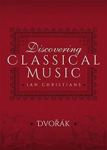 Download Discovering Classical Music: Dvorak: His Life, The Person, His Music pdf, epub, ebook