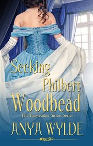 Download Seeking Philbert Woodbead ( A Madcap Regency Romance ) (The Fairweather Sisters Book 2) pdf, epub, ebook