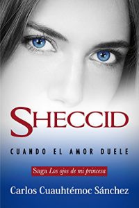 Download Sheccid, cuando el amor duele (Spanish Edition) pdf, epub, ebook