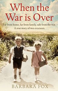 Download When the War Is Over: Far from home, far from family, safe from the war – a true story of two Second World War evacuees pdf, epub, ebook