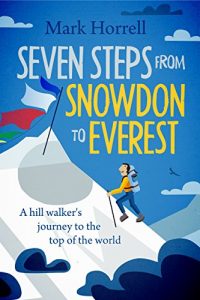 Download Seven Steps from Snowdon to Everest: A hill walker’s journey to the top of the world pdf, epub, ebook