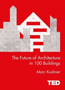 Download The Future of Architecture in 100 Buildings (TED) pdf, epub, ebook