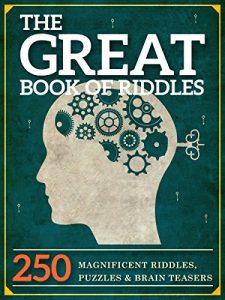 Download The Great Book of Riddles: 250 Magnificent Riddles, Puzzles and Brain Teasers (The Great Books Series 1) pdf, epub, ebook