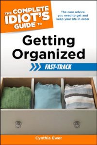 Download The Complete Idiot’s Guide to Getting Organized Fast-Track (Complete Idiot’s Guides (Lifestyle Paperback)) pdf, epub, ebook