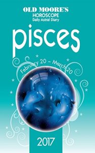 Download Old Moore’s Horoscope Daily Astral Diary: Pisces (Old Moore’s Astral Diaries) pdf, epub, ebook