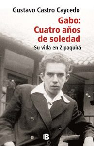 Download Gabo: cuatros años de soledad. Su vida en Zipaquirá (Spanish Edition) pdf, epub, ebook