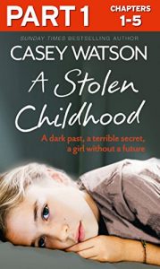 Download A Stolen Childhood: Part 1 of 3: A dark past, a terrible secret, a girl without a future pdf, epub, ebook
