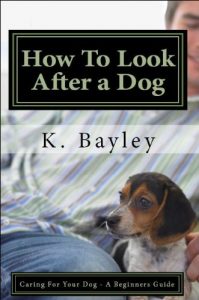 Download How to Look After a Dog (Caring For Your Dog – A Beginners Guide Book 1) pdf, epub, ebook