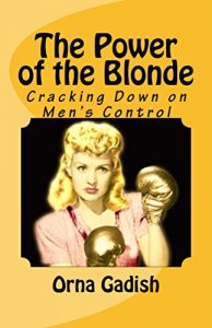 Download The Power of the Blonde: Cracking Down on Men’s Control pdf, epub, ebook